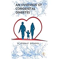 AN OVERVIEW OF CONGENITAL DIABETES AN OVERVIEW OF CONGENITAL DIABETES Kindle