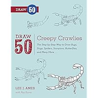 Draw 50 Creepy Crawlies: The Step-by-Step Way to Draw Bugs, Slugs, Spiders, Scorpions, Butterflies, and Many More... Draw 50 Creepy Crawlies: The Step-by-Step Way to Draw Bugs, Slugs, Spiders, Scorpions, Butterflies, and Many More... Kindle Paperback