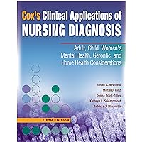 Clinical Applications of Nursing Diagnosis: Adult, Child, Women's, Psychiatric, Gerontic, and Home Health Considerations Clinical Applications of Nursing Diagnosis: Adult, Child, Women's, Psychiatric, Gerontic, and Home Health Considerations Paperback Kindle
