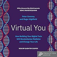 Virtual You: How Building Your Digital Twin Will Revolutionize Medicine and Change Your Life Virtual You: How Building Your Digital Twin Will Revolutionize Medicine and Change Your Life Audible Audiobook Hardcover Kindle