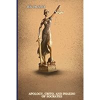 Apology, Crito, and Phaedo of Socrates Apology, Crito, and Phaedo of Socrates Hardcover Paperback