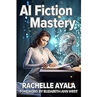 AI Fiction Mastery: The Future of Storytelling: Pushing Past ChatGPT - Megaprompts, Fine-Tuning, and Large Language Frontiers AI Fiction Mastery: The Future of Storytelling: Pushing Past ChatGPT - Megaprompts, Fine-Tuning, and Large Language Frontiers Kindle Audible Audiobook Paperback