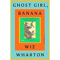 Ghost Girl, Banana: A Novel Ghost Girl, Banana: A Novel Hardcover Kindle Audible Audiobook Paperback Audio CD