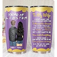 Personalized Couple Tumbler To My Wife I Didn't Marry You So I Could Live With You Tumbler Gifts For Him/Her,Customize Girlfriend Boyfriend Husband Wife Cup, You're My Lobster Tumbler,Wife Tumbler