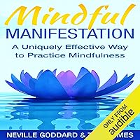 Mindful Manifestation: A Uniquely Effective Way to Practice Mindfulness Mindful Manifestation: A Uniquely Effective Way to Practice Mindfulness Audible Audiobook Kindle Paperback