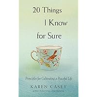 20 Things I Know for Sure: Principles for Cultivating a Peaceful Life (Meditation for Fans of Let Go Now)
