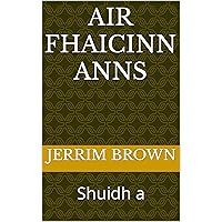 Air fhaicinn anns: Shuidh a (Scots Gaelic Edition)