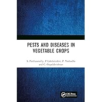 Pests and Diseases in Vegetable Crops Pests and Diseases in Vegetable Crops Kindle Hardcover