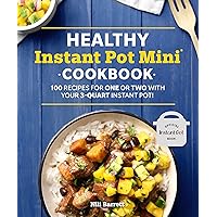 Healthy Instant Pot Mini Cookbook: 100 Recipes for One or Two with your 3-Quart Instant Pot (Healthy Cookbook) Healthy Instant Pot Mini Cookbook: 100 Recipes for One or Two with your 3-Quart Instant Pot (Healthy Cookbook) Kindle Paperback