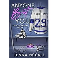 Anyone But You: A Richland Renegades Prelude Anyone But You: A Richland Renegades Prelude Kindle