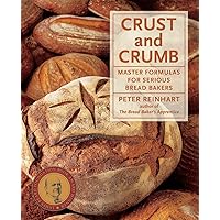 Crust and Crumb: Master Formulas for Serious Bread Bakers [A Baking Book] Crust and Crumb: Master Formulas for Serious Bread Bakers [A Baking Book] Paperback Kindle Hardcover