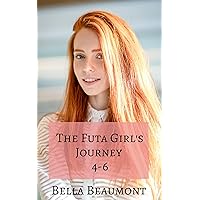 The Futa Girl's Journey: Bundle: Books 4-6 The Futa Girl's Journey: Bundle: Books 4-6 Kindle