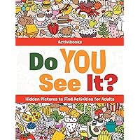 Do You See It? Hidden Pictures to Find Activities for Adults Do You See It? Hidden Pictures to Find Activities for Adults Paperback