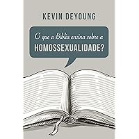 O que a Bíblia ensina sobre a homossexualidade (Portuguese Edition) O que a Bíblia ensina sobre a homossexualidade (Portuguese Edition) Kindle Paperback
