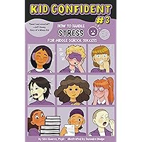 How to Handle Stress for Middle School Success: Kid Confident Book 3 (Kid Confident: Middle Grade Shelf Help) How to Handle Stress for Middle School Success: Kid Confident Book 3 (Kid Confident: Middle Grade Shelf Help) Hardcover Kindle