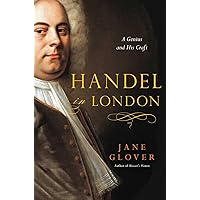 Handel in London: The Making of a Genius Handel in London: The Making of a Genius Hardcover Kindle Paperback