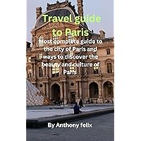 Travel guide to Paris : The most complete guide to the city of Paris and ways to discover the beauty and culture of Paris. Travel guide to Paris : The most complete guide to the city of Paris and ways to discover the beauty and culture of Paris. Kindle Paperback