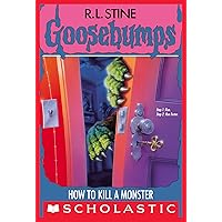 How to Kill a Monster (Goosebumps #46) How to Kill a Monster (Goosebumps #46) Kindle Paperback Hardcover