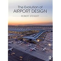 The Evolution of Airport Design The Evolution of Airport Design Hardcover Kindle