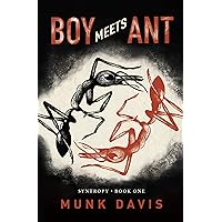 Boy Meets Ant: Syntropy - Book One