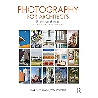 Photography for Architects: Effective Use of Images in Your Architectural Practice Photography for Architects: Effective Use of Images in Your Architectural Practice Paperback Kindle Hardcover