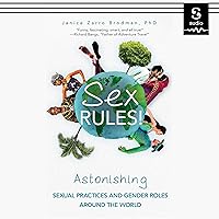 Sex Rules!: Astonishing Sexual Practices and Gender Roles Around the World Sex Rules!: Astonishing Sexual Practices and Gender Roles Around the World Audible Audiobook Kindle Paperback