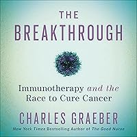 The Breakthrough: Immunotherapy and the Race to Cure Cancer The Breakthrough: Immunotherapy and the Race to Cure Cancer Audible Audiobook Hardcover Kindle Paperback Audio CD