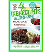 4 Ingredients Gluten-Free: More Than 400 New and Exciting Recipes All Made with 4 or Fewer Ingredients and All Gluten-Free! 4 Ingredients Gluten-Free: More Than 400 New and Exciting Recipes All Made with 4 or Fewer Ingredients and All Gluten-Free! Paperback Kindle