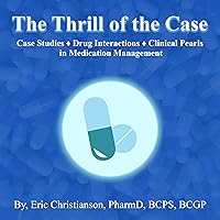 The Thrill of the Case: Case Studies, Drug Interactions, and Clinical Pearls in Medication Management The Thrill of the Case: Case Studies, Drug Interactions, and Clinical Pearls in Medication Management Audible Audiobook Paperback Kindle