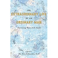 The Extraordinary Life of an Ordinary Man: Surviving When Life Sucks The Extraordinary Life of an Ordinary Man: Surviving When Life Sucks Paperback Kindle Audible Audiobook