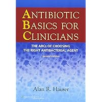 Antibiotic Basics for Clinicians: The ABCs of Choosing the Right Antibacterial Agent Antibiotic Basics for Clinicians: The ABCs of Choosing the Right Antibacterial Agent Paperback eTextbook