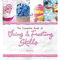 The Complete Book of Icing, Frosting & Fondant Skills The Complete Book of Icing, Frosting & Fondant Skills Paperback