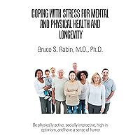 Coping with Stress for Mental and Physical Health and Longevity Coping with Stress for Mental and Physical Health and Longevity Kindle Hardcover Paperback