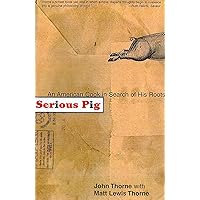 Serious Pig: An American Cook in Search of His Roots Serious Pig: An American Cook in Search of His Roots Paperback Kindle Hardcover