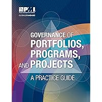 Governance of Portfolios, Programs, and Projects: A Practice Guide Governance of Portfolios, Programs, and Projects: A Practice Guide Paperback Kindle