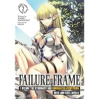 Failure Frame: I Became the Strongest and Annihilated Everything With Low-Level Spells (Light Novel) Vol. 2 Failure Frame: I Became the Strongest and Annihilated Everything With Low-Level Spells (Light Novel) Vol. 2 Kindle Paperback