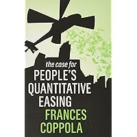 The Case for People's Quantitative Easing The Case for People's Quantitative Easing Paperback Kindle Hardcover