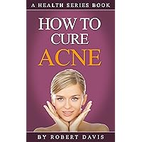 Acne: How To Cure Acne
