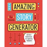 The Amazing Story Generator: Creates Thousands of Writing Prompts The Amazing Story Generator: Creates Thousands of Writing Prompts Spiral-bound