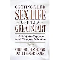 Getting Your Sex Life Off to a Great Start: A Guide for Engaged and Newlywed Couples Getting Your Sex Life Off to a Great Start: A Guide for Engaged and Newlywed Couples Paperback Audible Audiobook Kindle