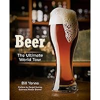 Beer: The Ultimate World Tour Beer: The Ultimate World Tour Hardcover Kindle
