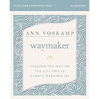 WayMaker Bible Study Guide plus Streaming Video: Finding the Way to the Life You’ve Always Dreamed Of WayMaker Bible Study Guide plus Streaming Video: Finding the Way to the Life You’ve Always Dreamed Of Paperback Kindle