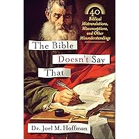 The Bible Doesn't Say That: 40 Biblical Mistranslations, Misconceptions, and Other Misunderstandings The Bible Doesn't Say That: 40 Biblical Mistranslations, Misconceptions, and Other Misunderstandings Kindle Audible Audiobook Hardcover Paperback Audio CD