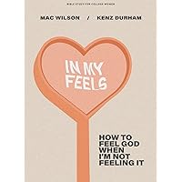 In My Feels: How to Feel God When I'm Not Feeling It In My Feels: How to Feel God When I'm Not Feeling It Paperback
