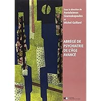 ABREGE DE PSYCHIATRIE DE L'AGE AVANCE ABREGE DE PSYCHIATRIE DE L'AGE AVANCE Paperback