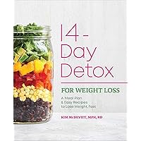 14-Day Detox for Weight Loss: A Meal Plan & Easy Recipes to Lose Weight, Fast 14-Day Detox for Weight Loss: A Meal Plan & Easy Recipes to Lose Weight, Fast Paperback Kindle