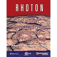 Rhoton Cranial Anatomy and Surgical Approaches Rhoton Cranial Anatomy and Surgical Approaches Hardcover Kindle