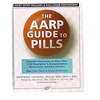 The AARP® Guide to Pills: Essential Information on More Than 1,200 Prescription & Nonprescription Medications, Including Generics The AARP® Guide to Pills: Essential Information on More Than 1,200 Prescription & Nonprescription Medications, Including Generics Hardcover Paperback