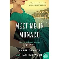 Meet Me in Monaco: A Novel of Grace Kelly's Royal Wedding Meet Me in Monaco: A Novel of Grace Kelly's Royal Wedding Paperback Kindle Audible Audiobook Hardcover Audio CD