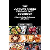 THE ULTIMATE KIDNEY DISEASE DIET COOKBOOK: 5 Must-Try Recipes for Improved Kidney Health (The Kidney Care Cookbook Book 1) THE ULTIMATE KIDNEY DISEASE DIET COOKBOOK: 5 Must-Try Recipes for Improved Kidney Health (The Kidney Care Cookbook Book 1) Kindle Paperback